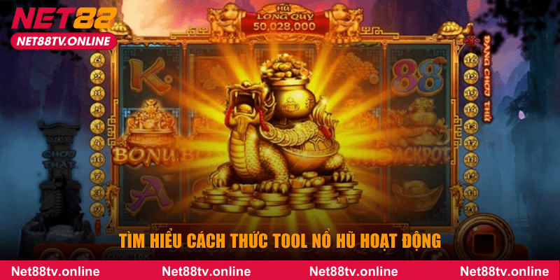 Tìm hiểu cách thức tool nổ hũ hoạt động