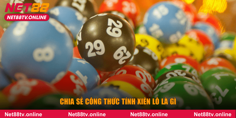 Chia sẻ công thức tính xiên lô là gì