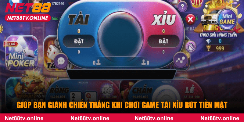 Giúp bạn giành chiến thắng khi chơi game tài xỉu rút tiền mặt