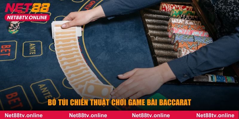 Bỏ túi chiến thuật chơi game bài baccarat