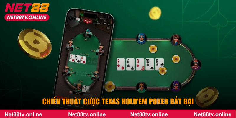 Chiến thuật cược Texas Hold'em Poker bất bại