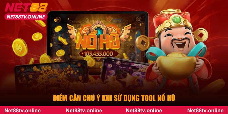 Điểm cần chú ý khi sử dụng tool nổ hũ