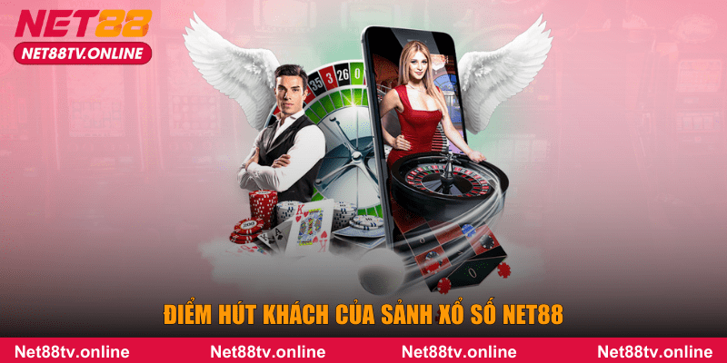 Điểm hút khách của sảnh xổ số NET88