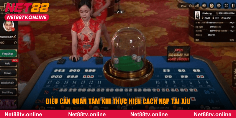 Điều cần quan tâm khi thực hiện cách nạp tài xỉu