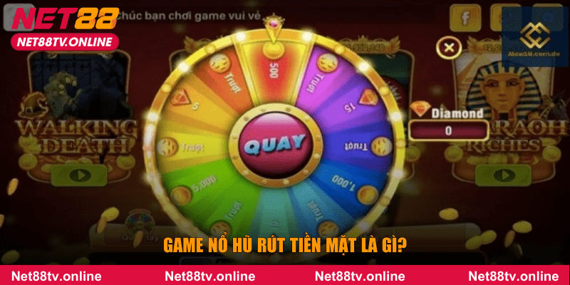 Game nổ hũ rút tiền mặt là gì?