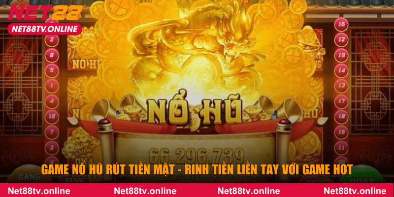 Game nổ hũ rút tiền mặt