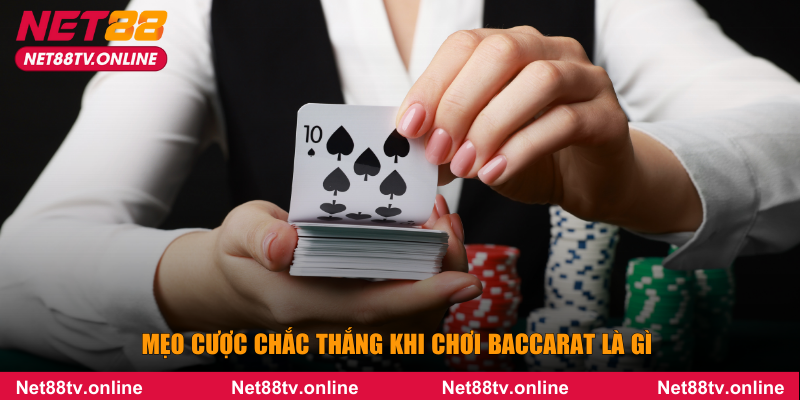 Mẹo cược chắc thắng khi chơi baccarat là gì