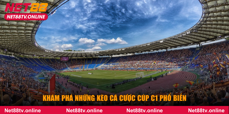 Khám phá những kèo cá cược cúp C1 phổ biến