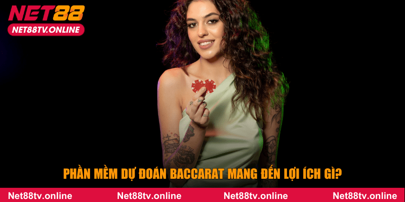 Phần mềm dự đoán baccarat mang đến lợi ích gì?
