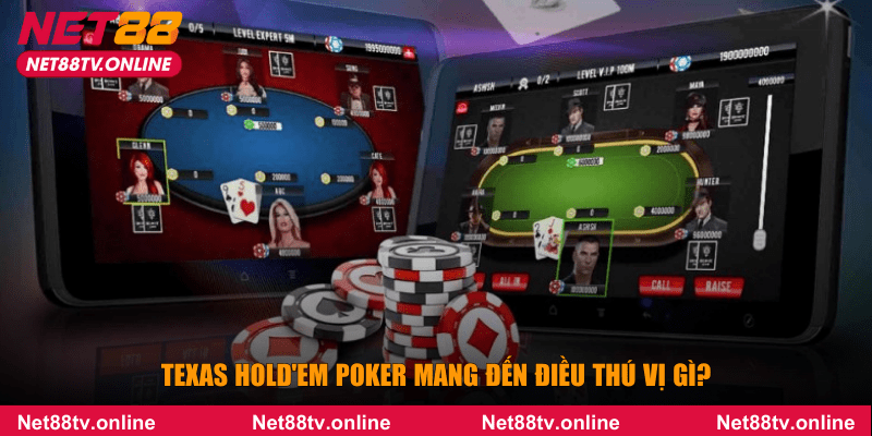 Texas Hold'em Poker mang đến điều thú vị gì?