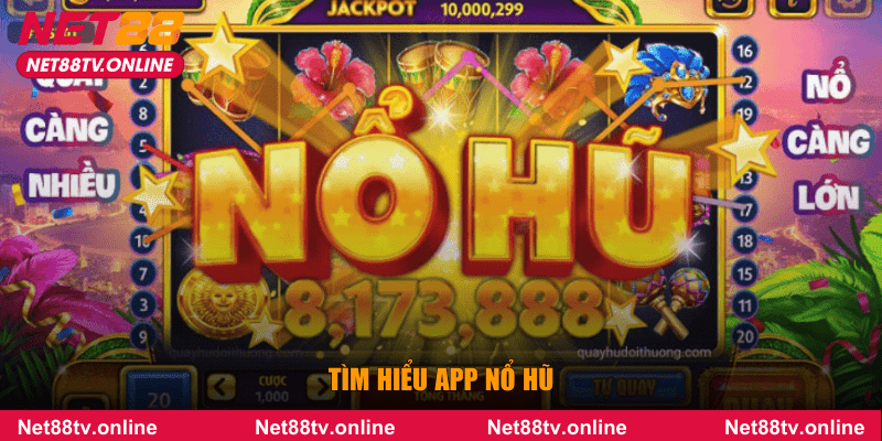 Tìm hiểu App nổ hũ